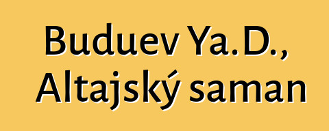 Buduev Ya.D., Altajský šaman