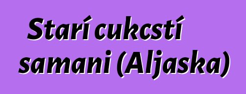 Staří čukčští šamani (Aljaška)