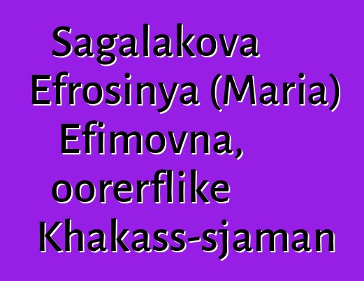 Sagalakova Efrosinya (Maria) Efimovna, oorerflike Khakass-sjaman