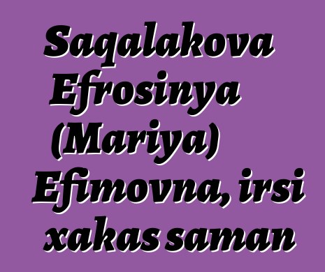 Saqalakova Efrosinya (Mariya) Efimovna, irsi xakas şaman