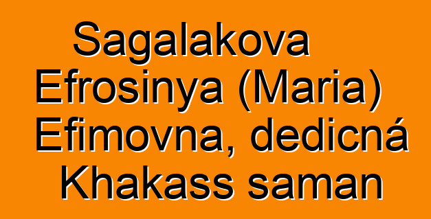 Sagalakova Efrosinya (Maria) Efimovna, dědičná Khakass šaman