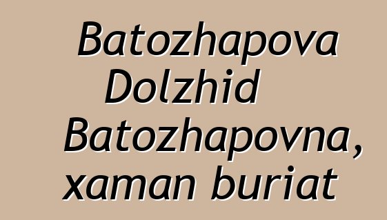 Batozhapova Dolzhid Batozhapovna, xaman buriat