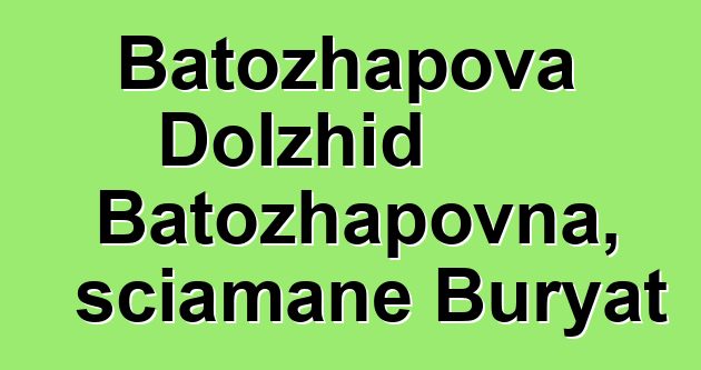 Batozhapova Dolzhid Batozhapovna, sciamane Buryat