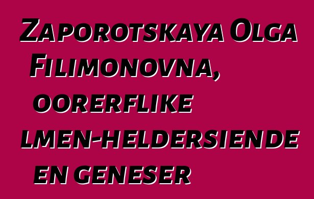 Zaporotskaya Olga Filimonovna, oorerflike Itelmen-heldersiende en geneser