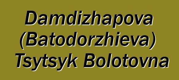 Damdizhapova (Batodorzhieva) Tsytsyk Bolotovna