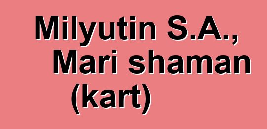 Milyutin S.A., Mari shaman (kart)