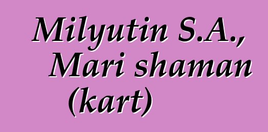 Milyutin S.A., Mari shaman (kart)