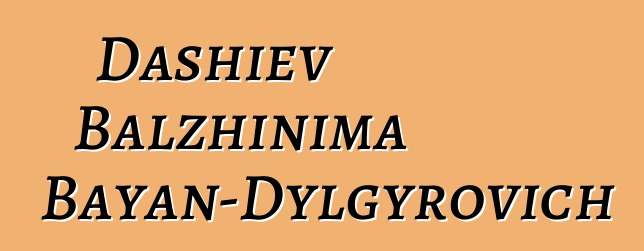 Dashiev Balzhinima Bayan-Dylgyrovich