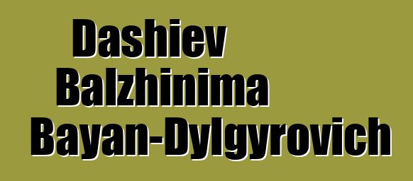 Dashiev Balzhinima Bayan-Dylgyrovich