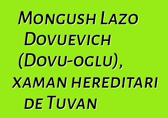 Mongush Lazo Dovuevich (Dovu-oglu), xaman hereditari de Tuvan