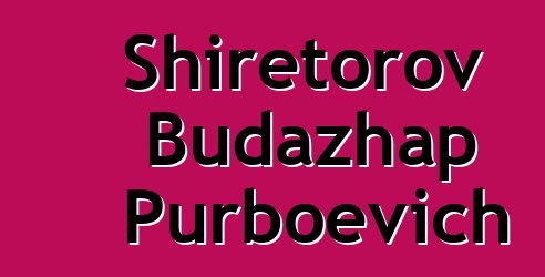 Shiretorov Budazhap Purboevich