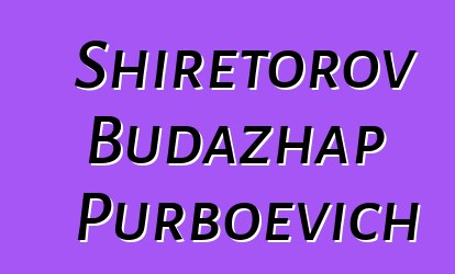 Shiretorov Budazhap Purboevich