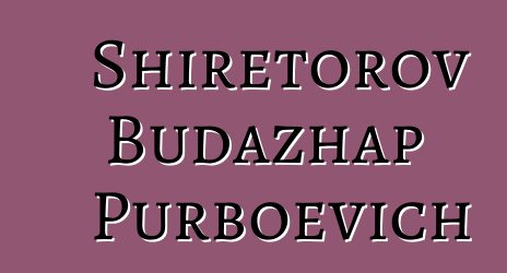 Shiretorov Budazhap Purboevich