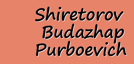 Shiretorov Budazhap Purboevich