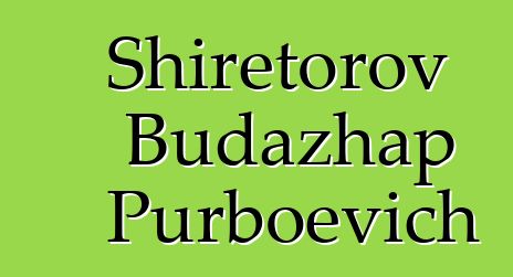 Shiretorov Budazhap Purboevich