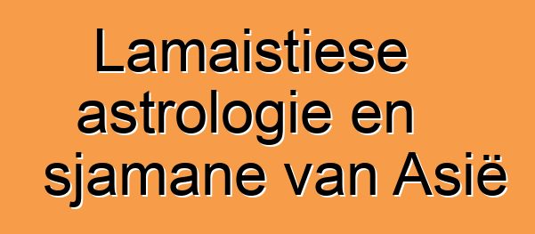 Lamaistiese astrologie en sjamane van Asië