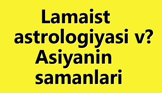 Lamaist astrologiyası və Asiyanın şamanları