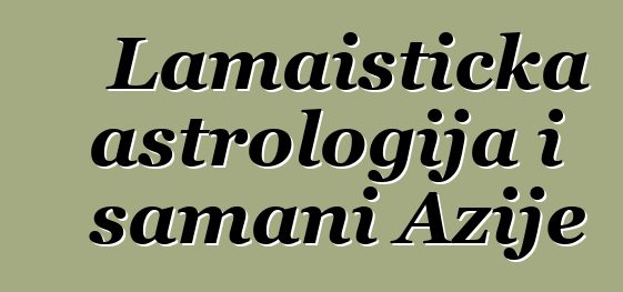 Lamaistička astrologija i šamani Azije