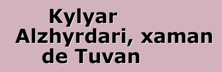 Kylyar Alzhyrdari, xaman de Tuvan