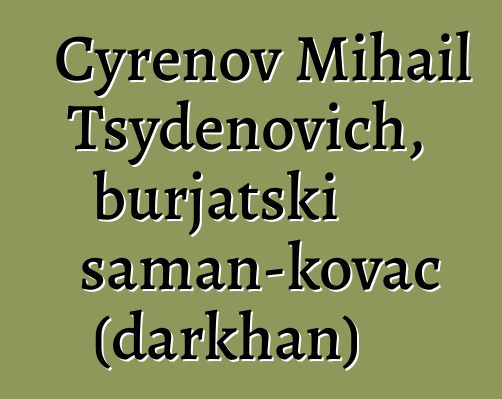 Cyrenov Mihail Tsydenovich, burjatski šaman-kovač (darkhan)