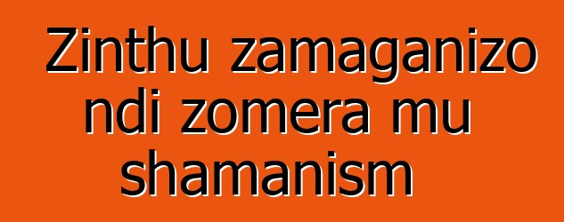 Zinthu zamaganizo ndi zomera mu shamanism