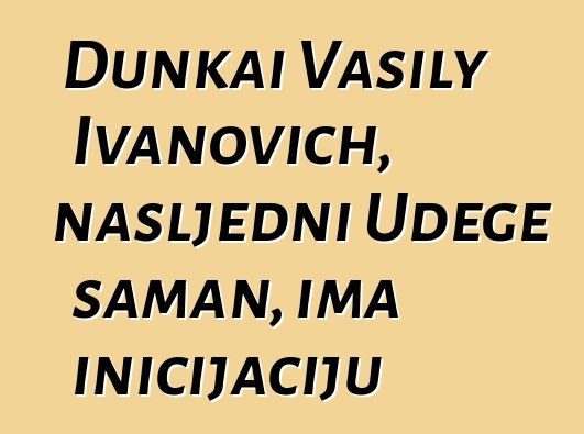 Dunkai Vasily Ivanovich, nasljedni Udege šaman, ima inicijaciju