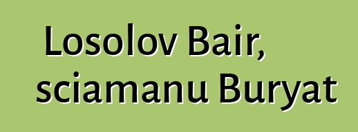 Losolov Bair, sciamanu Buryat