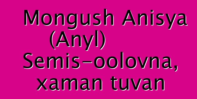 Mongush Anisya (Anyl) Semis-oolovna, xaman tuvan