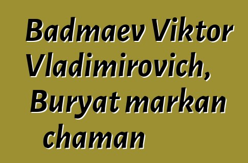 Badmaev Viktor Vladimirovich, Buryat markan chaman