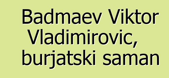 Badmaev Viktor Vladimirovič, burjatski šaman