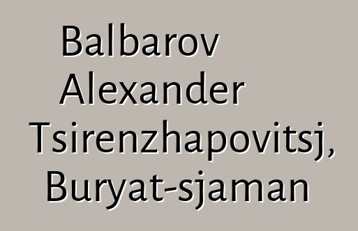 Balbarov Alexander Tsirenzhapovitsj, Buryat-sjaman