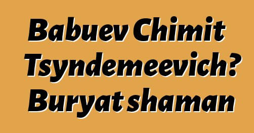 Babuev Chimit Tsyndemeevich، Buryat shaman