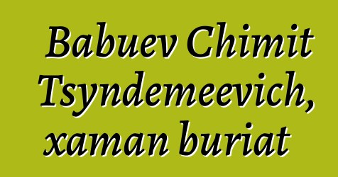 Babuev Chimit Tsyndemeevich, xaman buriat