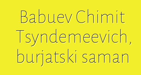 Babuev Chimit Tsyndemeevich, burjatski šaman