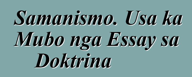 Samanismo. Usa ka Mubo nga Essay sa Doktrina