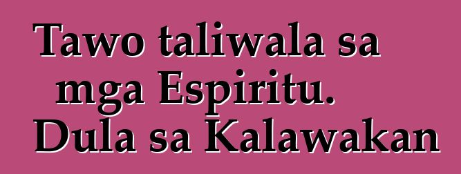 Tawo taliwala sa mga Espiritu. Dula sa Kalawakan