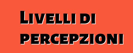 Livelli di percepzioni