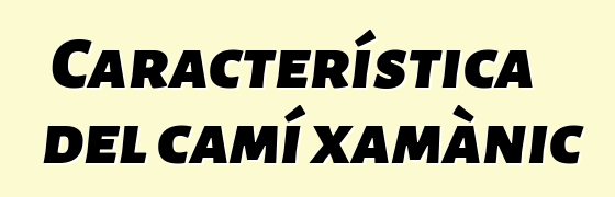 Característica del camí xamànic