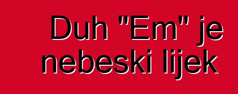 Duh "Em" je nebeski lijek