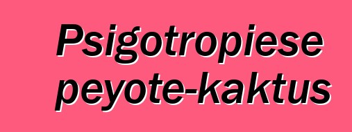 Psigotropiese peyote-kaktus