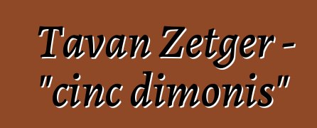 Tavan Zetger - "cinc dimonis"