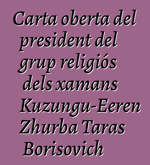 Carta oberta del president del grup religiós dels xamans Kuzungu-Eeren Zhurba Taras Borisovich