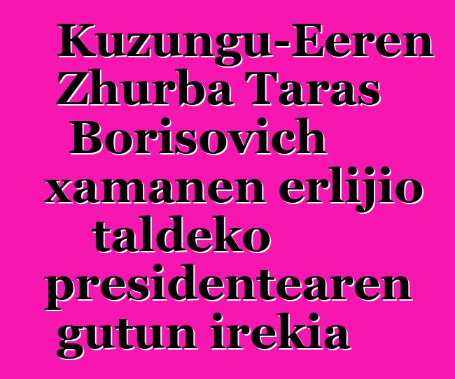 Kuzungu-Eeren Zhurba Taras Borisovich xamanen erlijio taldeko presidentearen gutun irekia