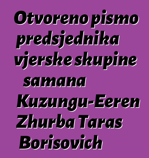 Otvoreno pismo predsjednika vjerske skupine šamana Kuzungu-Eeren Zhurba Taras Borisovich