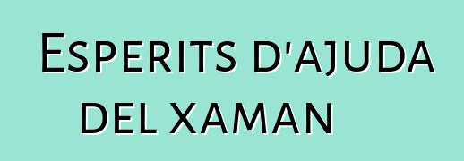 Esperits d'ajuda del xaman