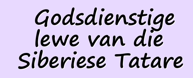 Godsdienstige lewe van die Siberiese Tatare