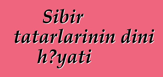 Sibir tatarlarının dini həyatı