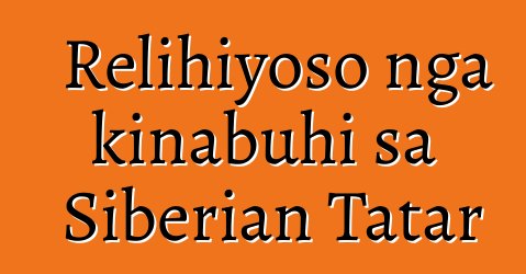 Relihiyoso nga kinabuhi sa Siberian Tatar