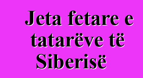 Jeta fetare e tatarëve të Siberisë