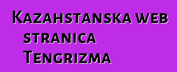 Kazahstanska web stranica Tengrizma